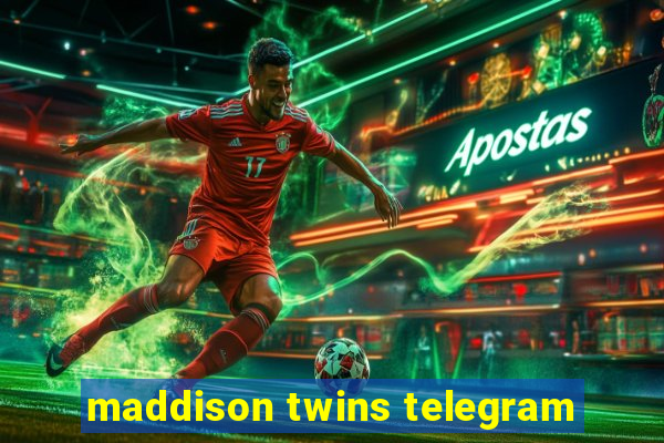 maddison twins telegram